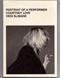 Stock image for Courtney Love by Hedi Silmane: Portrait of a Performer for sale by Byrd Books