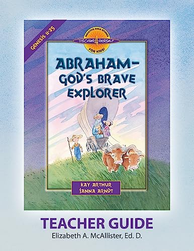 

Discover 4 Yourself(r) Teacher Guide: Abraham, God's Brave Explorer