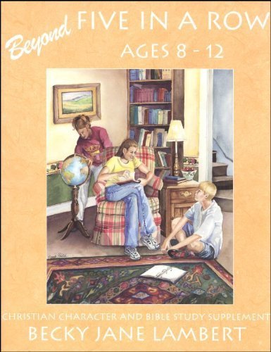 Beispielbild fr Beyond Five in a Row : Christian Character, Bible Study Supplement Ages 8-12 zum Verkauf von Books Unplugged
