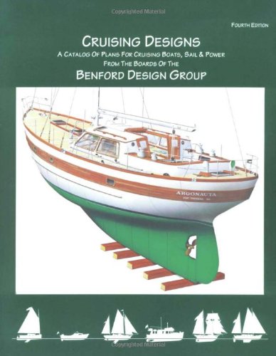 Imagen de archivo de Cruising Designs: A Catalog of Plans for Cruising Boats, Sail & Power from the Boards of the Benford Design Group a la venta por medimops