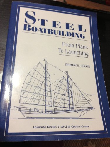 Imagen de archivo de Steel Boatbuilding: From Plans to Launching a la venta por WorldofBooks