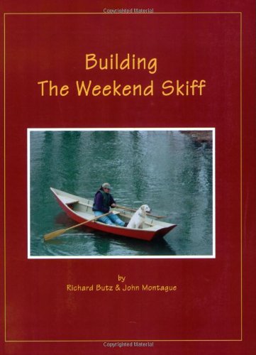 Building the Weekend Skiff (9781888671100) by Butz, Richard; Montague, John