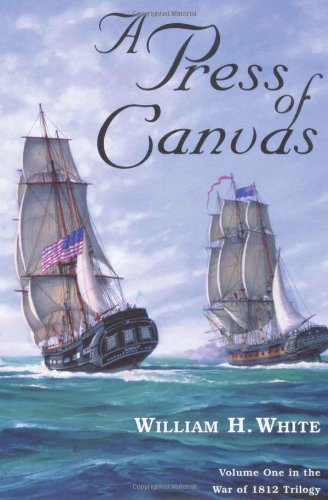 Stock image for A Press of Canvas (War of 1812 Trilogy) for sale by Wonder Book