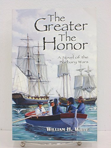 9781888671209: Greater the Honor: A Novel of the Barbary Wars