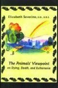 Beispielbild fr The Animal's Viewpoint on Dying, Death, and Euthanasia zum Verkauf von Better World Books