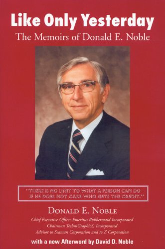 Stock image for Like Only Yesterday : The Memoirs of Donald E. Noble Chief Executive Officer Emeritus Rubbermaid Inc for sale by Better World Books