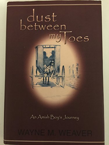 Stock image for Dust Between My Toes : An Amish Boy's Journey for sale by Better World Books