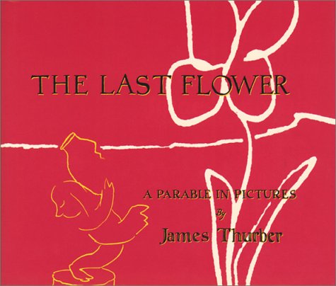 Stock image for The Last Flower: A Parable in Pictures for sale by Seattle Goodwill