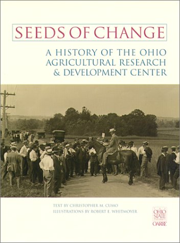 9781888683929: Seeds of Change: A History of the Ohio Agricultural Research and Development Center