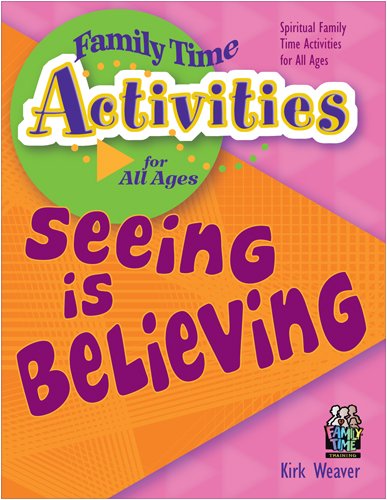 Beispielbild fr Seeing Is Believing : Spiritual Family Time Activities for All Ages zum Verkauf von Better World Books