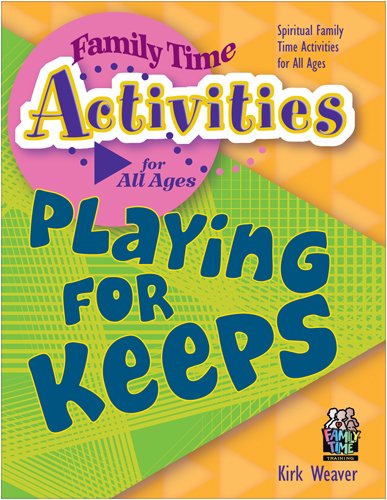 Beispielbild fr Playing for Keeps : Spiritual Family Time Activities for All Ages zum Verkauf von Better World Books
