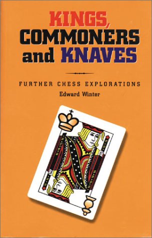 Beispielbild fr Kings, Commoners and Knaves Further Chess Explorations zum Verkauf von Wonder Book