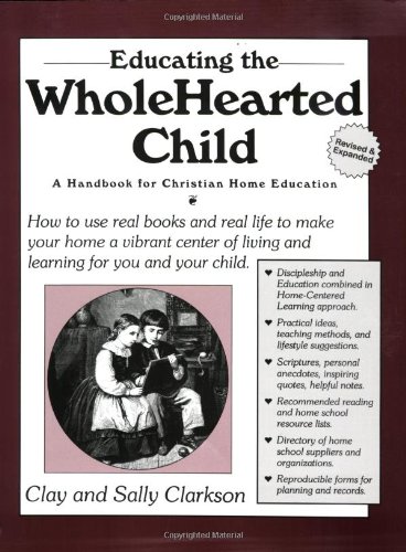 Beispielbild fr Educating the Wholehearted Child Revised & Expanded zum Verkauf von SecondSale