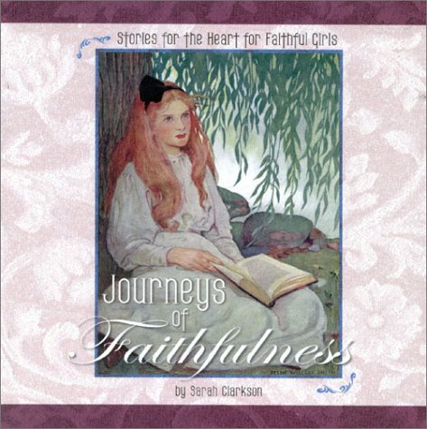 Stock image for Journeys of Faithfulness: Stories for the Heart for Faithful Girls for sale by New Legacy Books