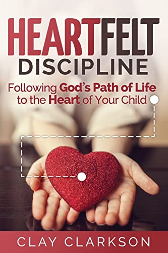 Stock image for Heartfelt Discipline: Following Gods Path of Life to the Heart o for sale by Hawking Books