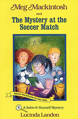 Beispielbild fr Meg Mackintosh and the Mystery at the Soccer Match - Title #6 : A Solve-It-Yourself Mystery zum Verkauf von Better World Books