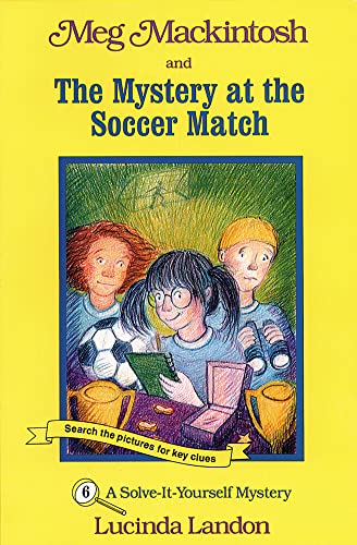 Stock image for Meg Mackintosh and the Mystery at the Soccer Match - title #6: A Solve-It-Yourself Mystery (6) (Meg Mackintosh Mystery series) for sale by SecondSale