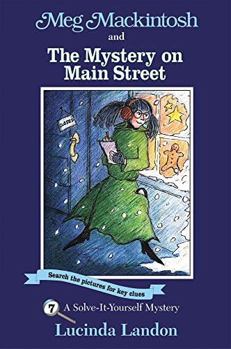Beispielbild fr Meg Mackintosh and the Mystery on Main Street - title #7: A Solve-It-Yourself Mystery (7) (Meg Mackintosh Mystery series) zum Verkauf von SecondSale