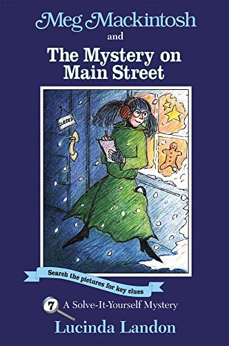 Imagen de archivo de Meg Mackintosh and the Mystery on Main Street - title #7: A Solve-It-Yourself Mystery (7) (Meg Mackintosh Mystery series) a la venta por SecondSale