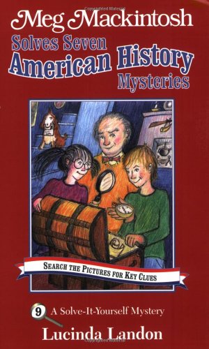 Beispielbild fr Meg Mackintosh Solves Seven American History Mysteries - title #9: A Solve-It-Yourself Mystery (9) (Meg Mackintosh Mystery series) zum Verkauf von Wonder Book