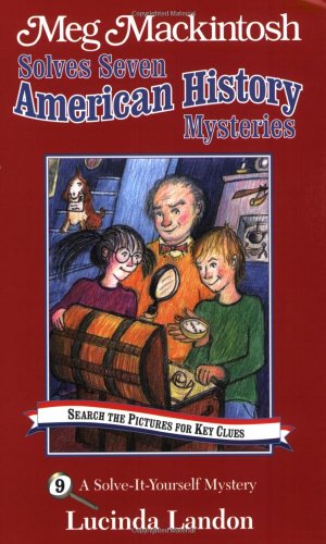 Stock image for Meg Mackintosh Solves Seven American History Mysteries - title #9: A Solve-It-Yourself Mystery (9) (Meg Mackintosh Mystery series) for sale by SecondSale