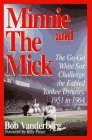 Imagen de archivo de Minnie and the Mick: The Go-Go White Sox Challenge the Fabled Yankee Dynasty, 1951 to 1964 a la venta por Books of the Smoky Mountains