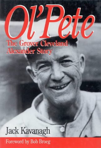 OL' PETE: THE GROVER CLEVELAND ALEXANDER STORY