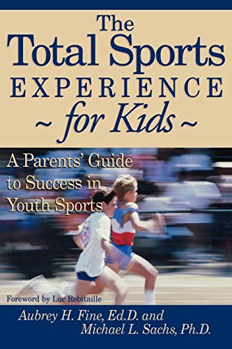 9781888698060: The Total Sports Experience for Kids: A Parent's Guide for Success in Youth Sports