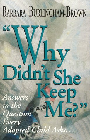 Stock image for Why Didn't She Keep Me?: Answers to the Question Every Adopted Child Asks. for sale by SecondSale