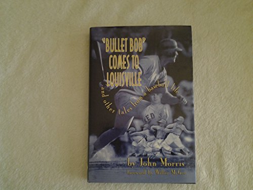 9781888698206: Bullet Bob Comes to Louisville: And Other Tales from a Baseball Life