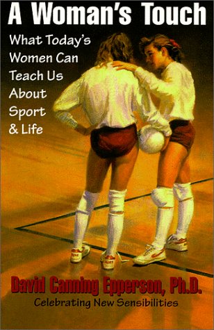 Stock image for A Woman's Touch: What Today's Women Can Teach Us About Sport & Life for sale by Sierra Rose Antiques