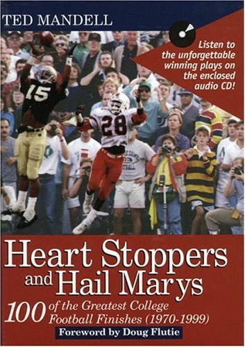 Stock image for Heart Stoppers and Hail Marys: 100 Of the Greatest College Football Finishes (1970-1999) for sale by Front Cover Books