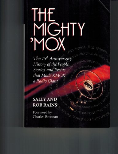 Stock image for The Mighty 'MOX: The 75th Anniversary of the People, Stories, and Events that Made KMOX a Radio Giant for sale by SecondSale