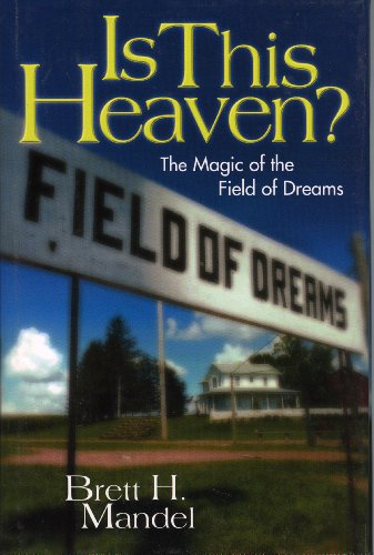 Imagen de archivo de Is This Heaven?: The Magic of the Field of Dreams a la venta por Gulf Coast Books