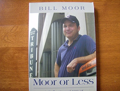 Beispielbild fr Moor or Less: A Collection of 100 of Bill Moor's Best Columns zum Verkauf von Lowry's Books