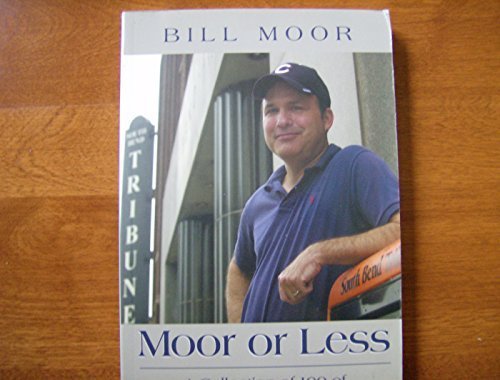 Stock image for Moor or Less: A Collection of 100 of Bill Moor's Best Columns for sale by Lowry's Books