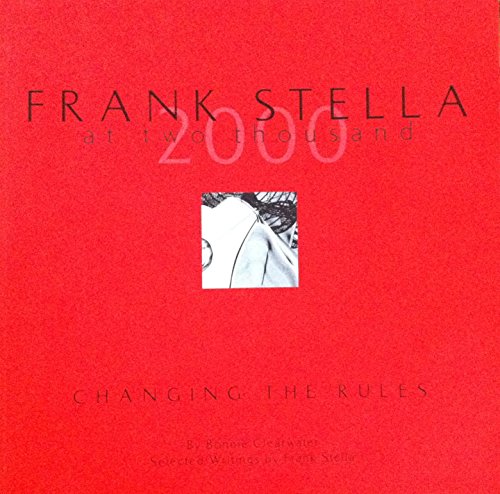 FRANK STELLA AT 2000: CHANGING THE RULES