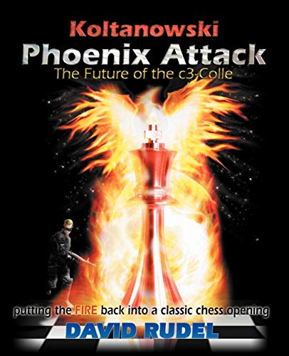 Imagen de archivo de Koltanowski-Phoenix Attack-The Future of the C3-Colle: Putting the Fire Back Into a Classic Chess Opening a la venta por Book Deals
