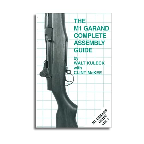 THE M1 GARAND COMPLETE ASSEMBLY GUIDE