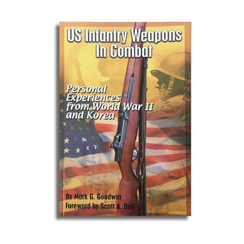 Imagen de archivo de US Infantry Weapons in Combat Personal Experiences from World War II and Korea a la venta por Front Cover Books