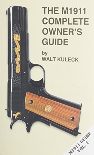 The M1911 Complete Owner's Guide