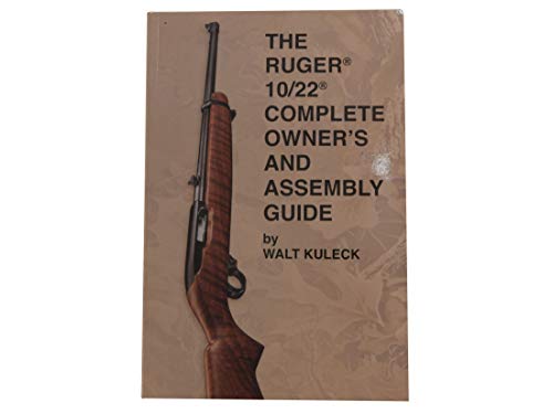 The RUGER 10/22 COMPLETE OWNERS and ASSEMBLY GUIDE