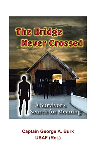 Imagen de archivo de The Bridge Never Crossed : A Survivor's Search for Meaning a la venta por Better World Books