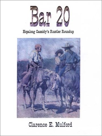 Bar 20 - Hopalong Cassidy's Rustler Roundup (9781888725421) by Mulford, Clarence E.; Banis, Robert