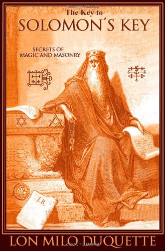 Beispielbild fr The Key to Solomon's Key: Secrets of Magic and Masonry zum Verkauf von Half Price Books Inc.