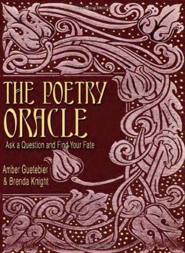 The Poetry Oracle: Ask a Question and Find Your Fate (9781888729207) by Guetebier, Amber; Knight, Brenda