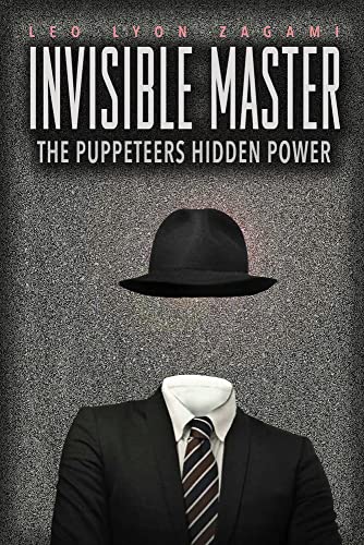 Stock image for The Invisible Master: Secret Chiefs, Unknown Superiors, and the Puppet Masters Who Pull the Strings of Occult Power from the Alien World for sale by GF Books, Inc.