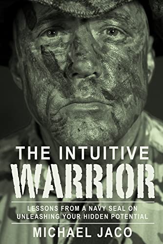 Stock image for The Intuitive Warrior: Lessons from a Navy Seal on Unleashing Your Hidden Potential for sale by Revaluation Books