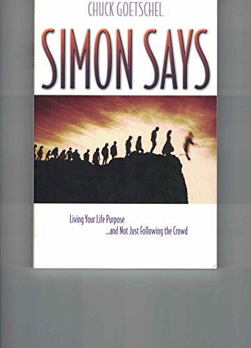 Stock image for Simon Says: Living Your Life Purpose .and Not Just Following the Crowd for sale by Wonder Book