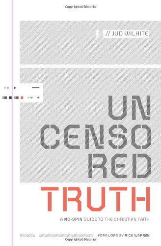 Stock image for Uncensored Truth: A No-Spin Guide to the Christian Faith for sale by Jenson Books Inc